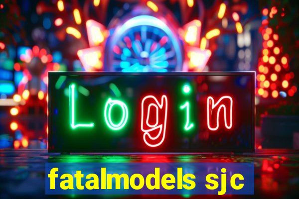 fatalmodels sjc